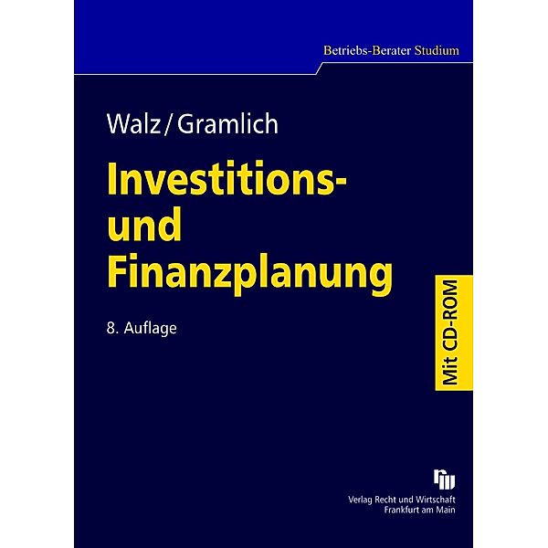 Investitions- und Finanzplanung, m. CD-ROM, Hartmut Walz, Dieter Gramlich