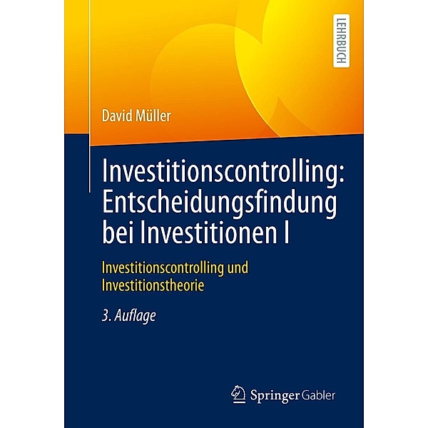 Investitionscontrolling: Entscheidungsfindung bei Investitionen I, David Müller