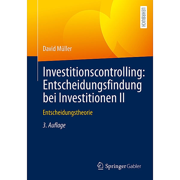 Investitionscontrolling: Entscheidungsfindung bei Investitionen II, David Müller