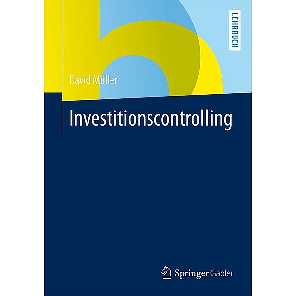 Investitionscontrolling / Springer-Lehrbuch Bd.0, David Müller