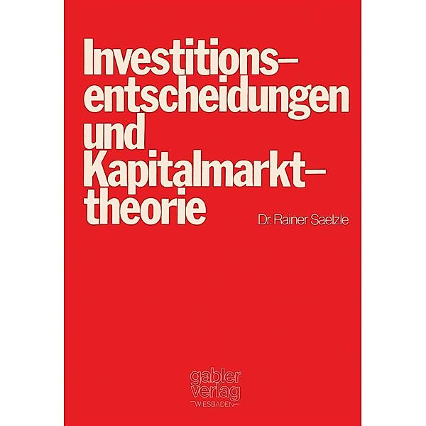 Investitionsentscheidungen und Kapitalmarkttheorie, Rainer Saelzle