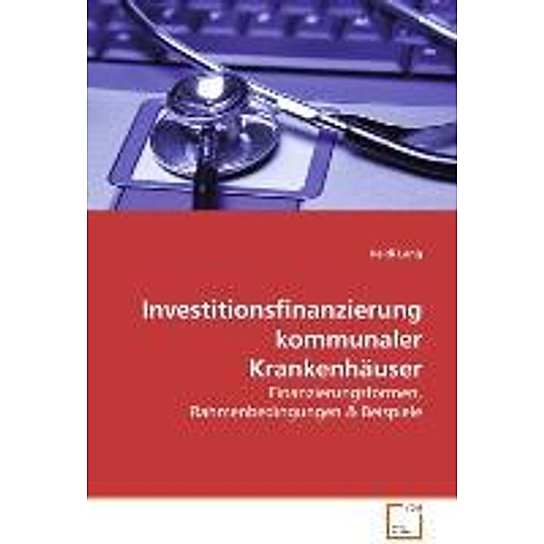 Investitionsfinanzierung kommunaler Krankenhäuser, Heidi Lang