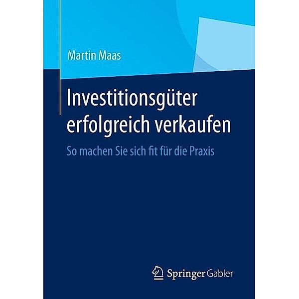 Investitionsgüter erfolgreich verkaufen, Martin Maas