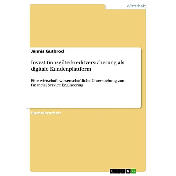 Investitionsgüterkreditversicherung als digitale Kundenplattform, Jannis Gutbrod