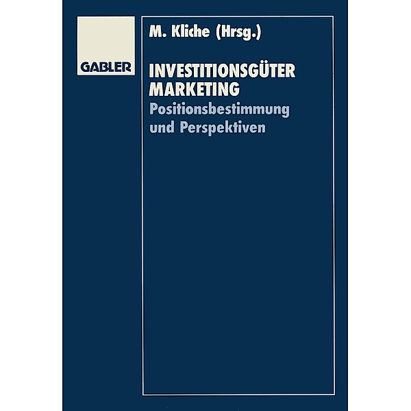 Investitionsgütermarketing, Mario Kliche, Thomas Baaken, Karl-Heinz Strothmann