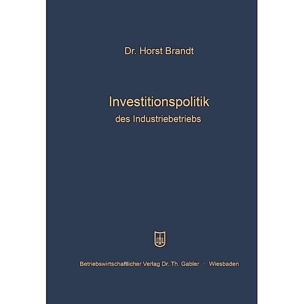 Investitionspolitik des Industriebetriebs, Horst Brandt