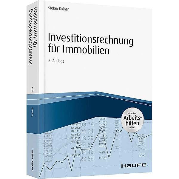 Investitionsrechnung für Immobilien - inkl. Arbeitshilfen online, Stefan Kofner