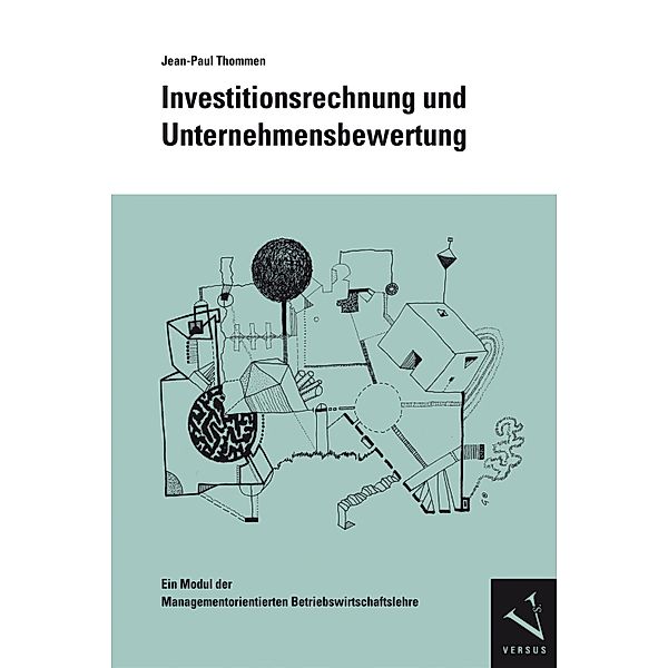 Investitionsrechnung und Unternehmensbewertung / Module der Managementorientierten Betriebswirtschaftslehre, Jean-Paul Thommen