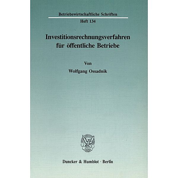 Investitionsrechnungsverfahren für öffentliche Betriebe., Wolfgang Ossadnik