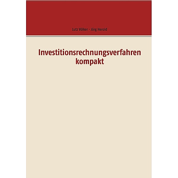 Investitionsrechnungsverfahren kompakt, Lutz Völker, Jörg Herold