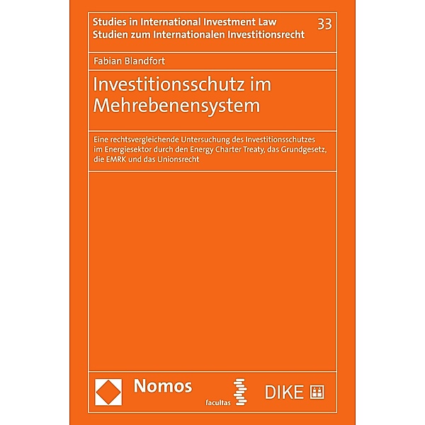 Investitionsschutz im Mehrebenensystem / Studien zum Internationalen Investitionsrecht - Studies in International Investment Law Bd.33, Fabian Blandfort