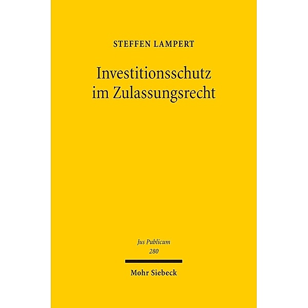Investitionsschutz im Zulassungsrecht, Steffen Lampert