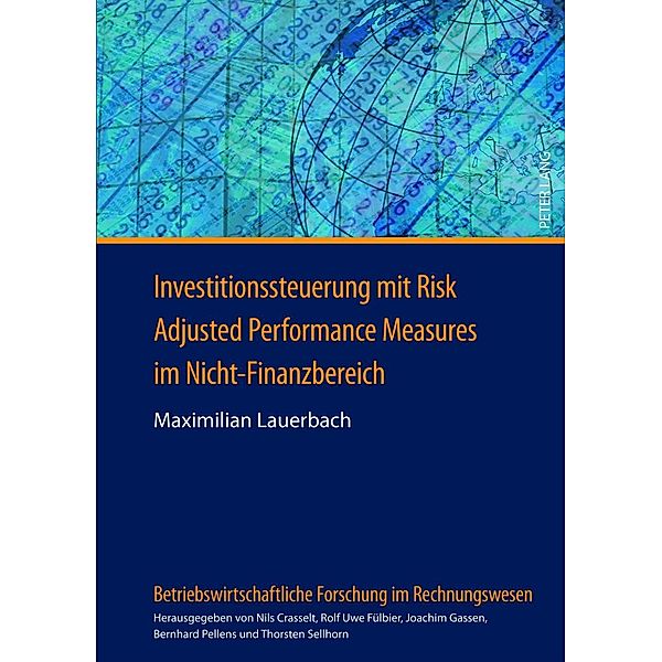 Investitionssteuerung mit Risk Adjusted Performance Measures im Nicht-Finanzbereich, Maximilian Lauerbach