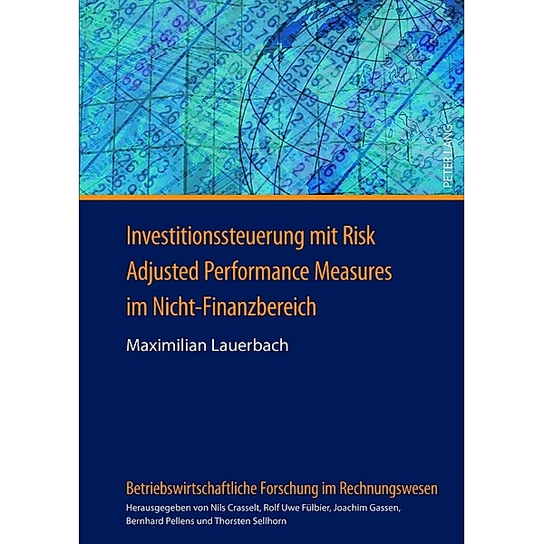 Investitionssteuerung mit Risk Adjusted Performance Measures im Nicht-Finanzbereich, Maximilian Lauerbach
