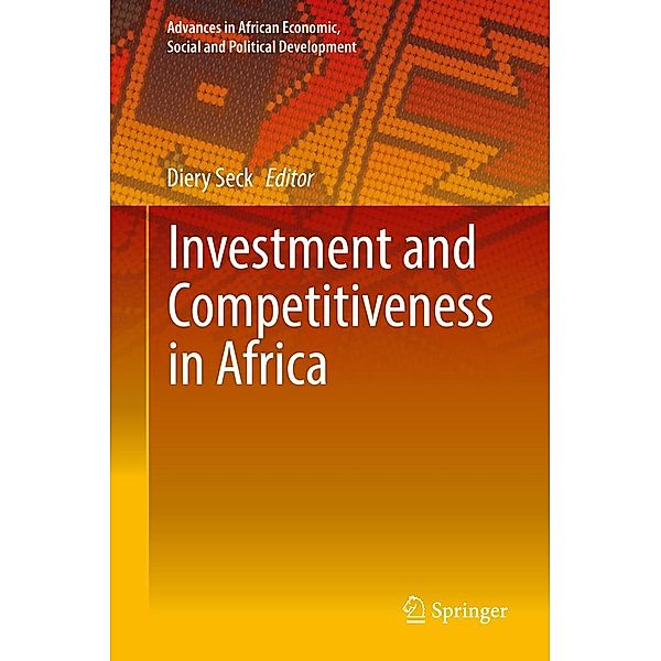 Investment and Competitiveness in Africa / Advances in African Economic, Social and Political Development