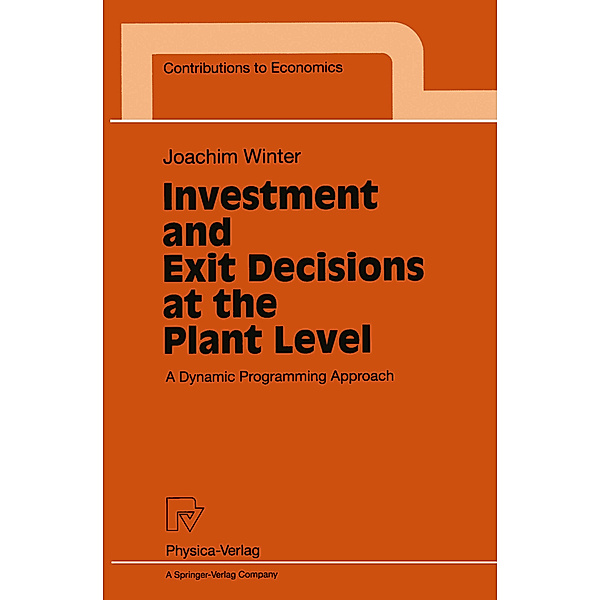 Investment and Exit Decisions at the Plant Level, Joachim Winter
