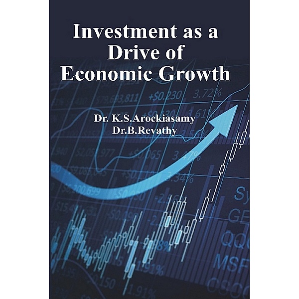Investment as A Drive of Economic Growth, K. S. Arockiasamy, B. Revathy