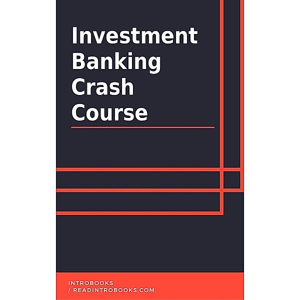 Investment Banking Crash Course, IntroBooks Team