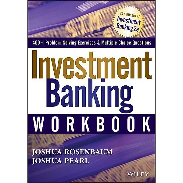Investment Banking Workbook / Wiley Finance Editions, Joshua Rosenbaum, Joshua Pearl