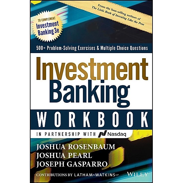 Investment Banking Workbook / Wiley Finance Editions, Joshua Rosenbaum, Joshua Pearl, Joseph Gasparro, Latham & Watkins LLP
