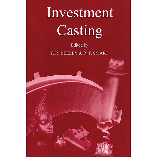 Investment Casting, Philip R. Beeley, Robert F. Smart