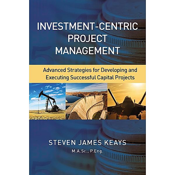 Investment-Centric Project Management, Steven Keays
