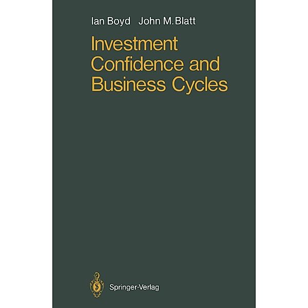 Investment Confidence and Business Cycles, Ian Boyd, John M. Blatt