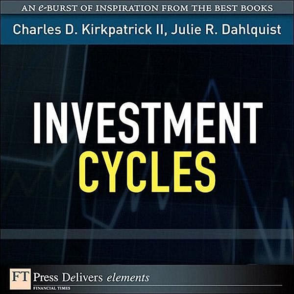 Investment Cycles, Charles D. Kirkpatrick, Julie R. Dahlquist