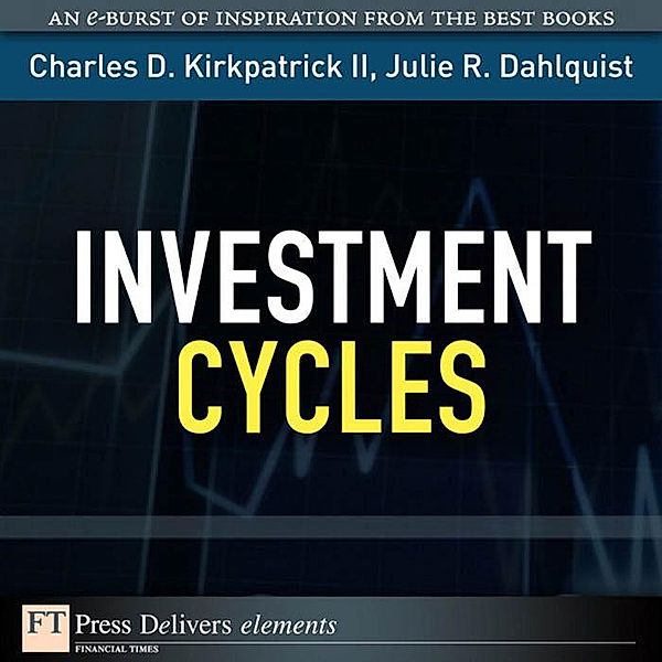 Investment Cycles / FT Press Delivers Elements, Kirkpatrick Charles D. II