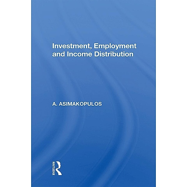 Investment, Employment And Income Distribution, A. Asimakopulos