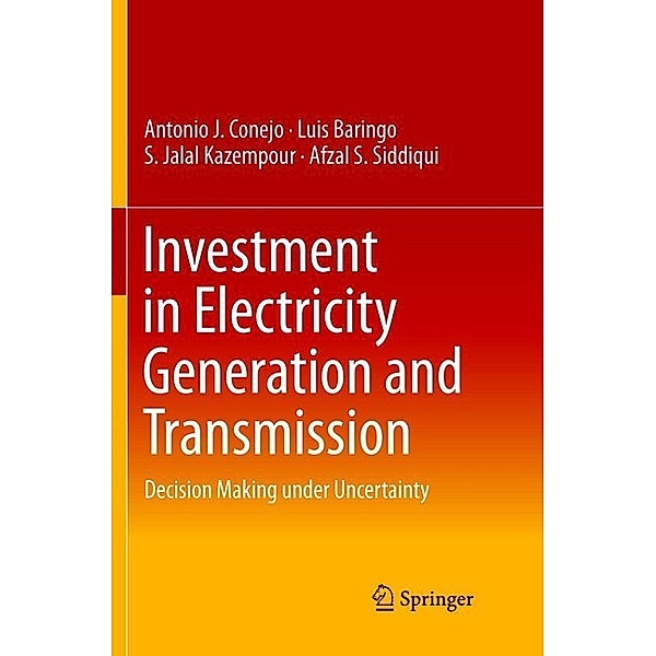 Investment in Electricity Generation and Transmission, Antonio J. Conejo, Luis Baringo, S. Jalal Kazempour, Afzal S. Siddiqui