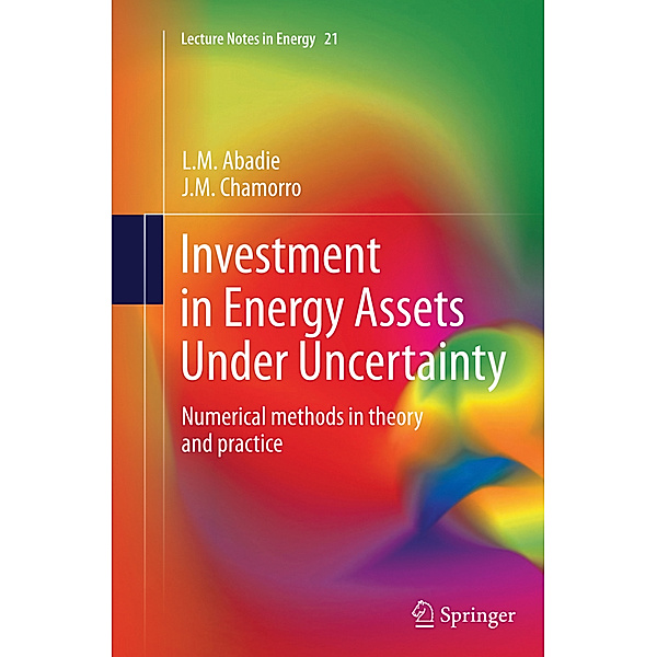 Investment in Energy Assets Under Uncertainty, Luis Ma Abadie, Jose M. Chamorro