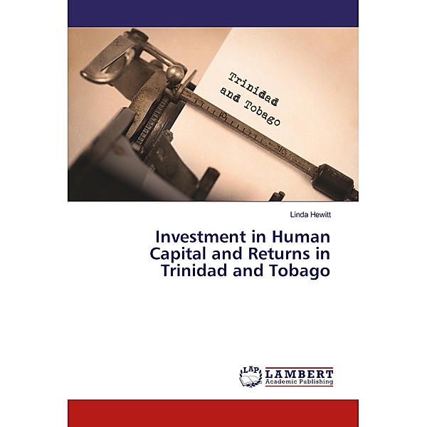 Investment in Human Capital and Returns in Trinidad and Tobago, Linda Hewitt