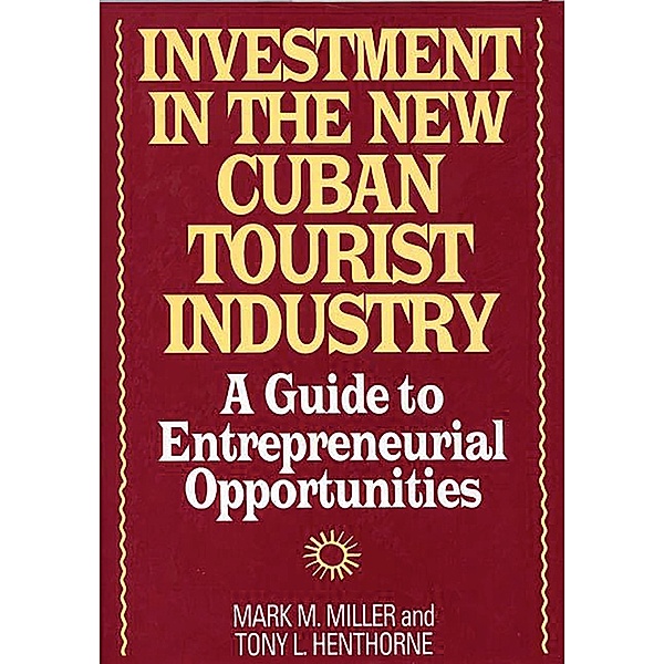 Investment in the New Cuban Tourist Industry, Tony L. Henthorne, Mark Miller