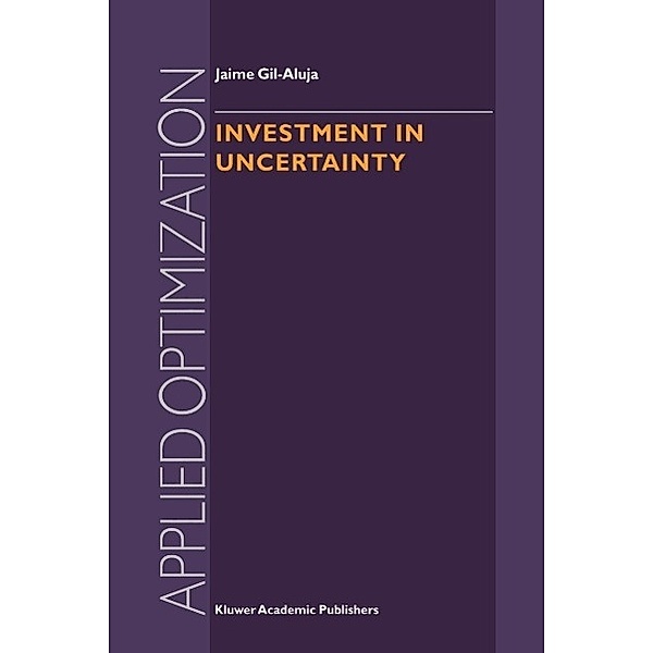 Investment in Uncertainty / Applied Optimization Bd.21, Jaime Gil-Aluja