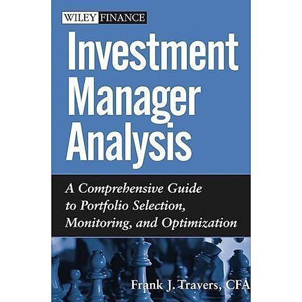 Investment Manager Analysis / Wiley Finance Editions, Frank J. Travers