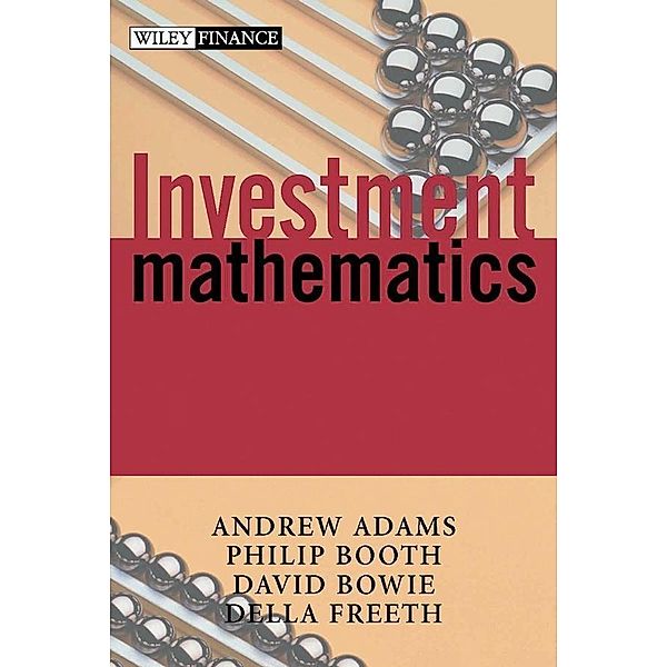 Investment Mathematics, Andrew T. Adams, Philip M. Booth, David C. Bowie, Della S. Freeth