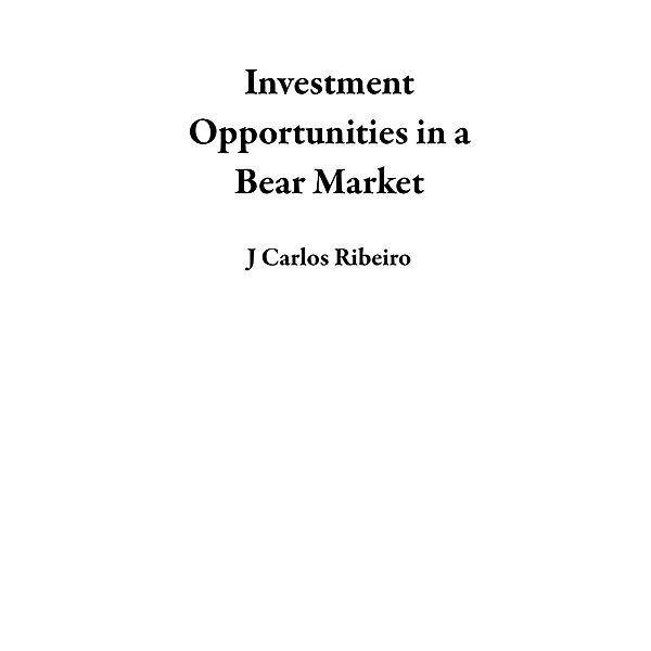 Investment Opportunities in a Bear Market, J Carlos Ribeiro