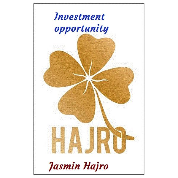 Investment Opportunity, Jasmin Hajro