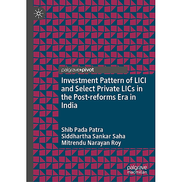 Investment Pattern of LICI and Select Private LICs in the Post-reforms Era in India, Shib Pada Patra, Siddhartha Sankar Saha, Mitrendu Narayan Roy