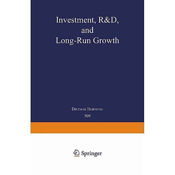 Investment, R&D, and Long-Run Growth / Lecture Notes in Economics and Mathematical Systems Bd.509, Dietmar Hornung