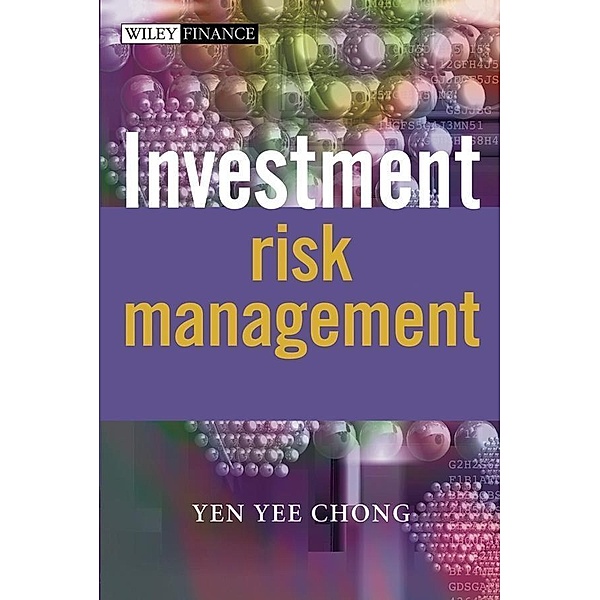 Investment Risk Management / Wiley Finance Series, Yen Yee Chong