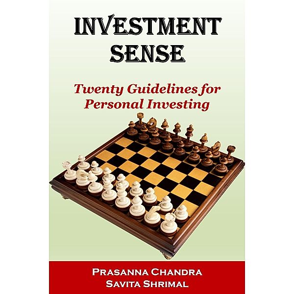 Investment Sense - Twenty Guidelines for Personal Investing, Prasanna Chandra, Savita Shrimal