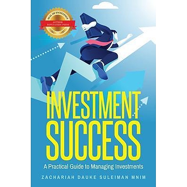 Investment Success / Author Reputation Press, LLC, Zachariah Dauke Suleiman