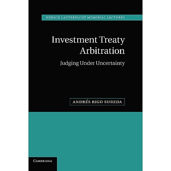 Investment Treaty Arbitration / Hersch Lauterpacht Memorial Lectures, Andres Rigo Sureda