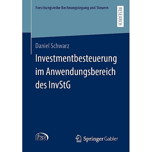 Investmentbesteuerung im Anwendungsbereich des InvStG / Forschungsreihe Rechnungslegung und Steuern, Daniel Schwarz
