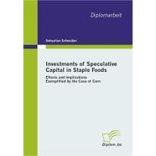 Investments of Speculative Capital in Staple Foods, Sebastian Schneider