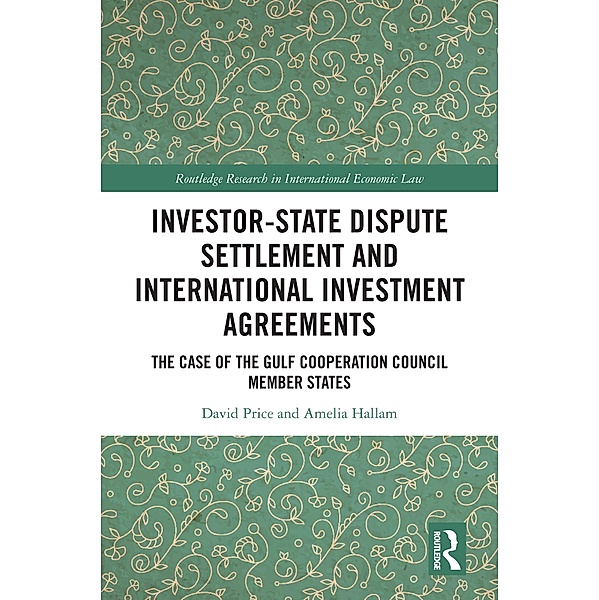 Investor-State Dispute Settlement and International Investment Agreements, David Price, Amelia Hallam