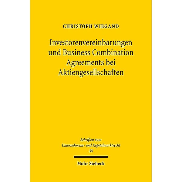 Investorenvereinbarungen und Business Combination Agreements bei Aktiengesellschaften, Christoph Wiegand