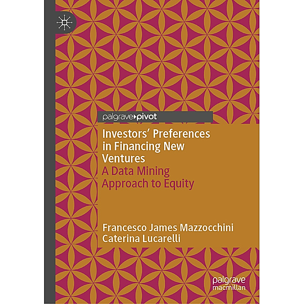 Investors' Preferences in Financing New Ventures, Francesco James Mazzocchini, Caterina Lucarelli